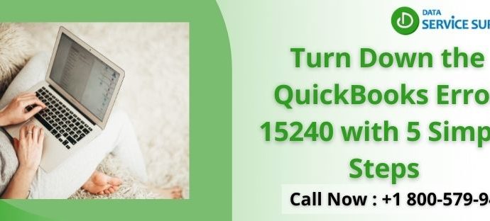 Turn Down the QuickBooks Error 15240 with 5 Simple Steps