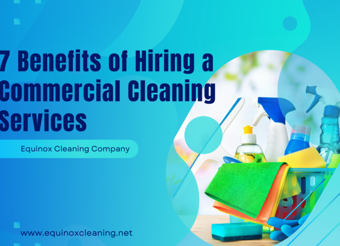 7 Benefits of Hiring a Commercial Cleaning Services