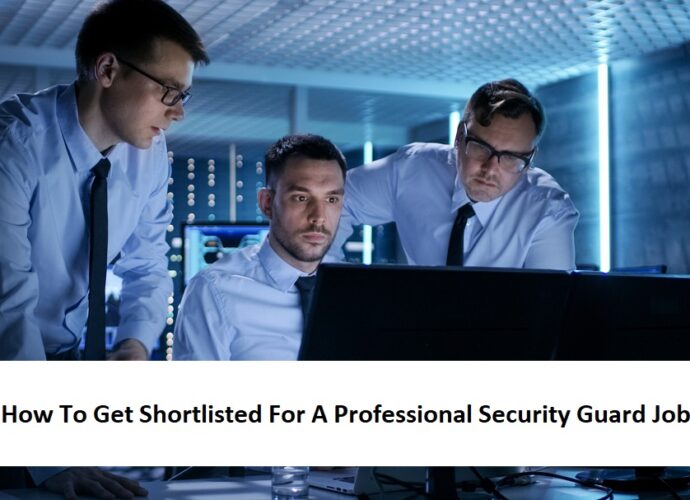 How To Get Shortlisted For A Professional Security Guard Job